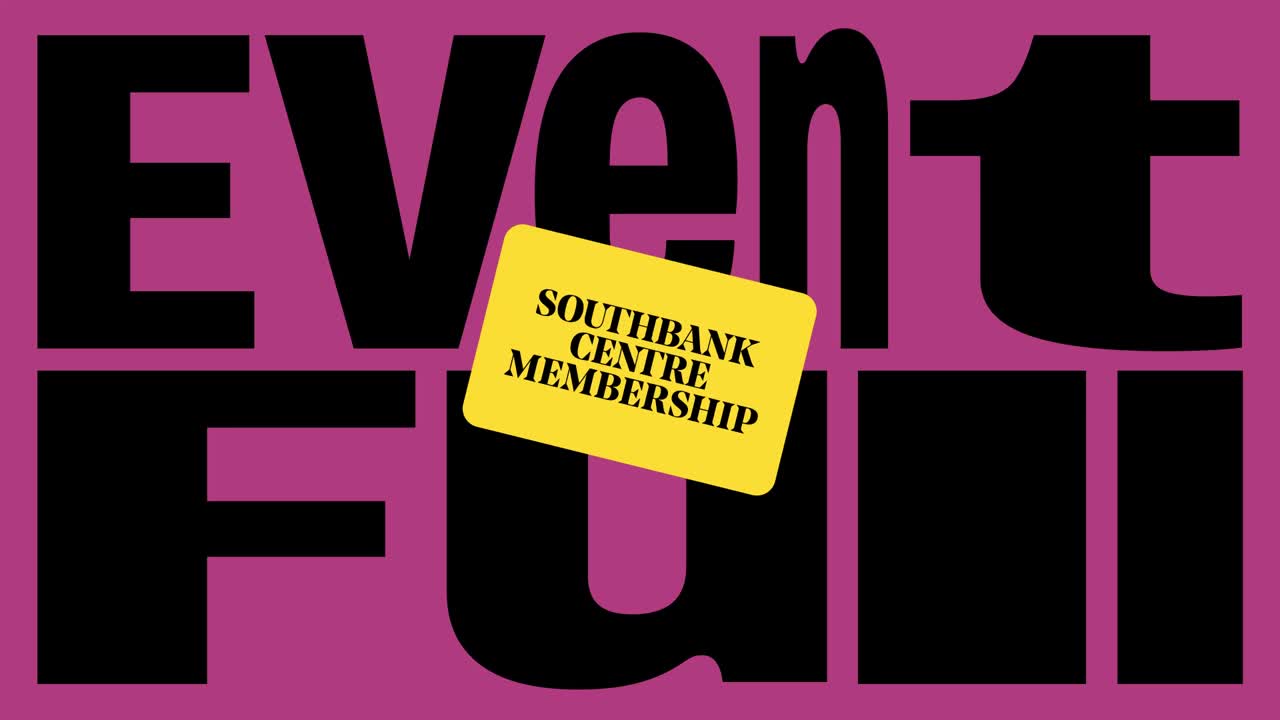 Southbank Centre Membership - - Southbank Centre