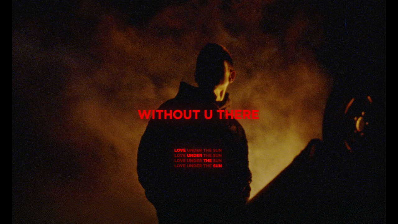 Without U There - Self Produced - Love Under the Sun