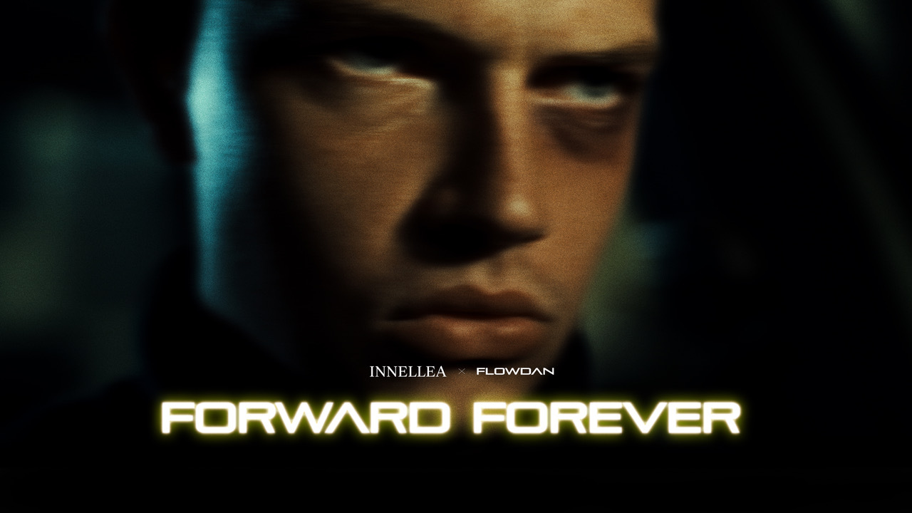 FORWARD FOREVER - - INNELLEA X FLOWDAN