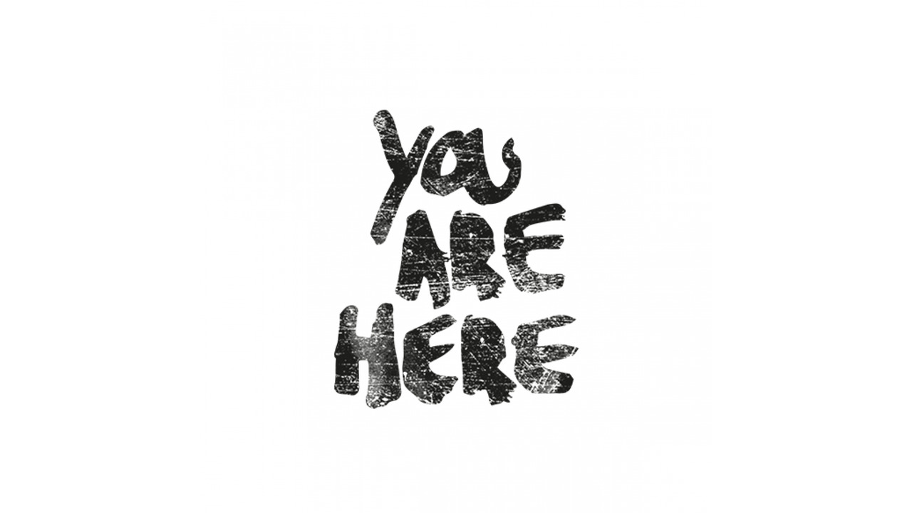 What's Your Next Move? - You Are Here -